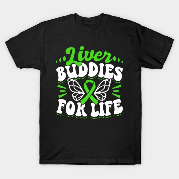 Organ Donor Green Ribbon, Liver Buddies For Life T-Shirt by Caskara